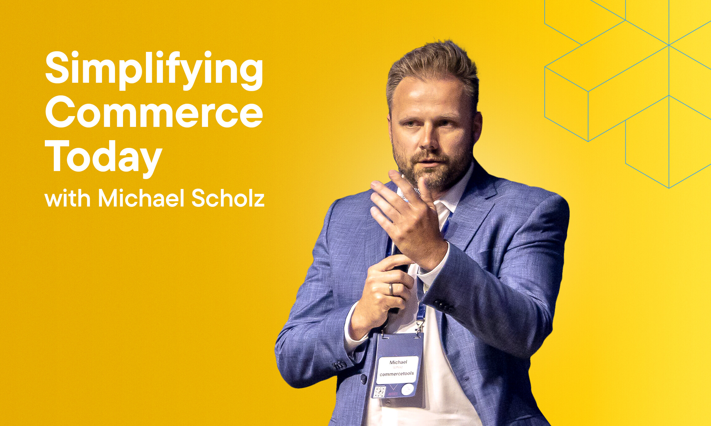 Simplifying commerce today with Michael Scholz