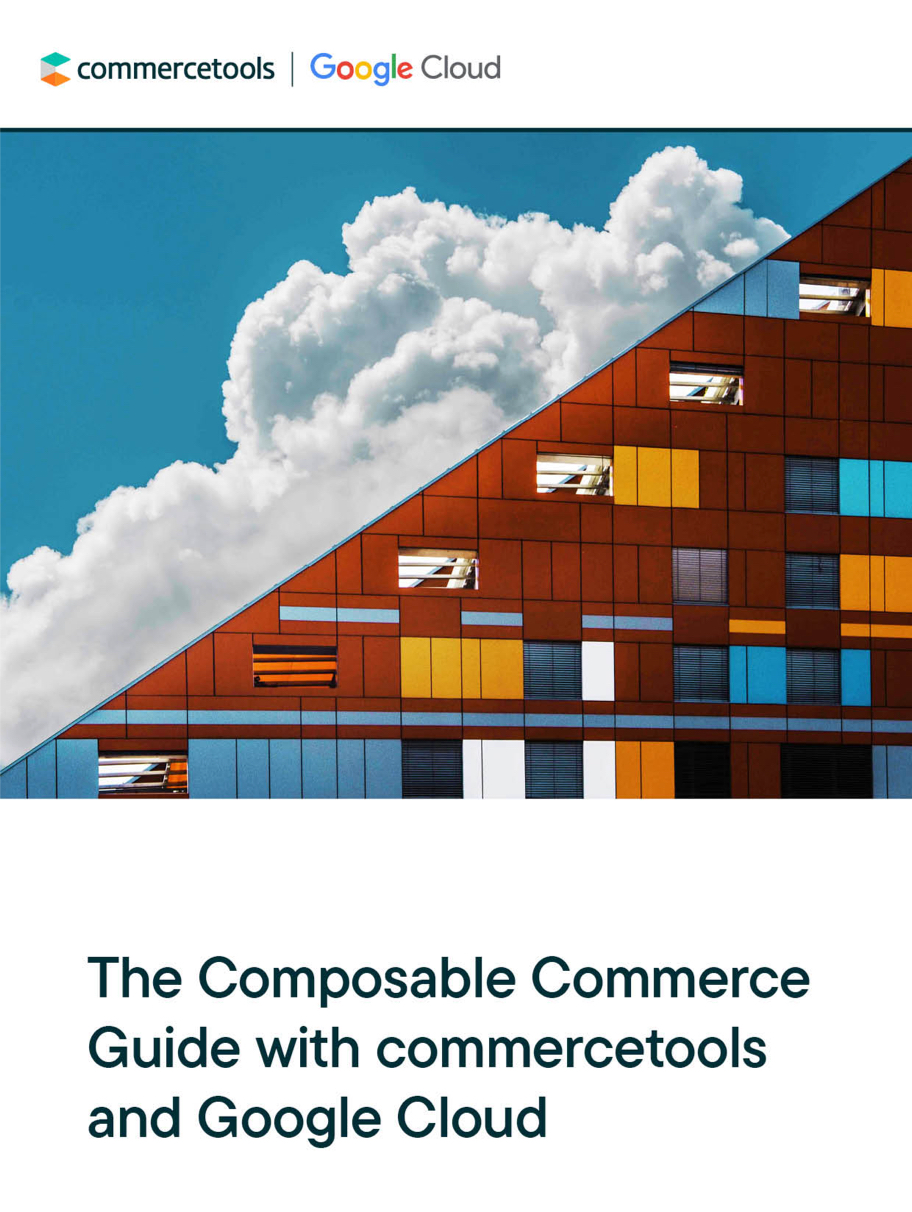 The Composable Commerce Guide with commercetools and Google Cloud