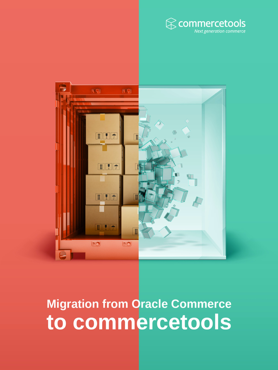 commercetools White Paper: Migration from Oracle Commerce to commercetools