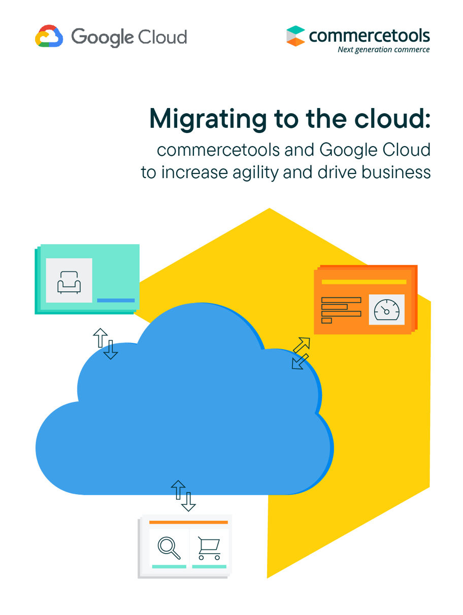 commercetools white paper mirgrating to the cloud commercetools and google cloud to increase agility and drive business