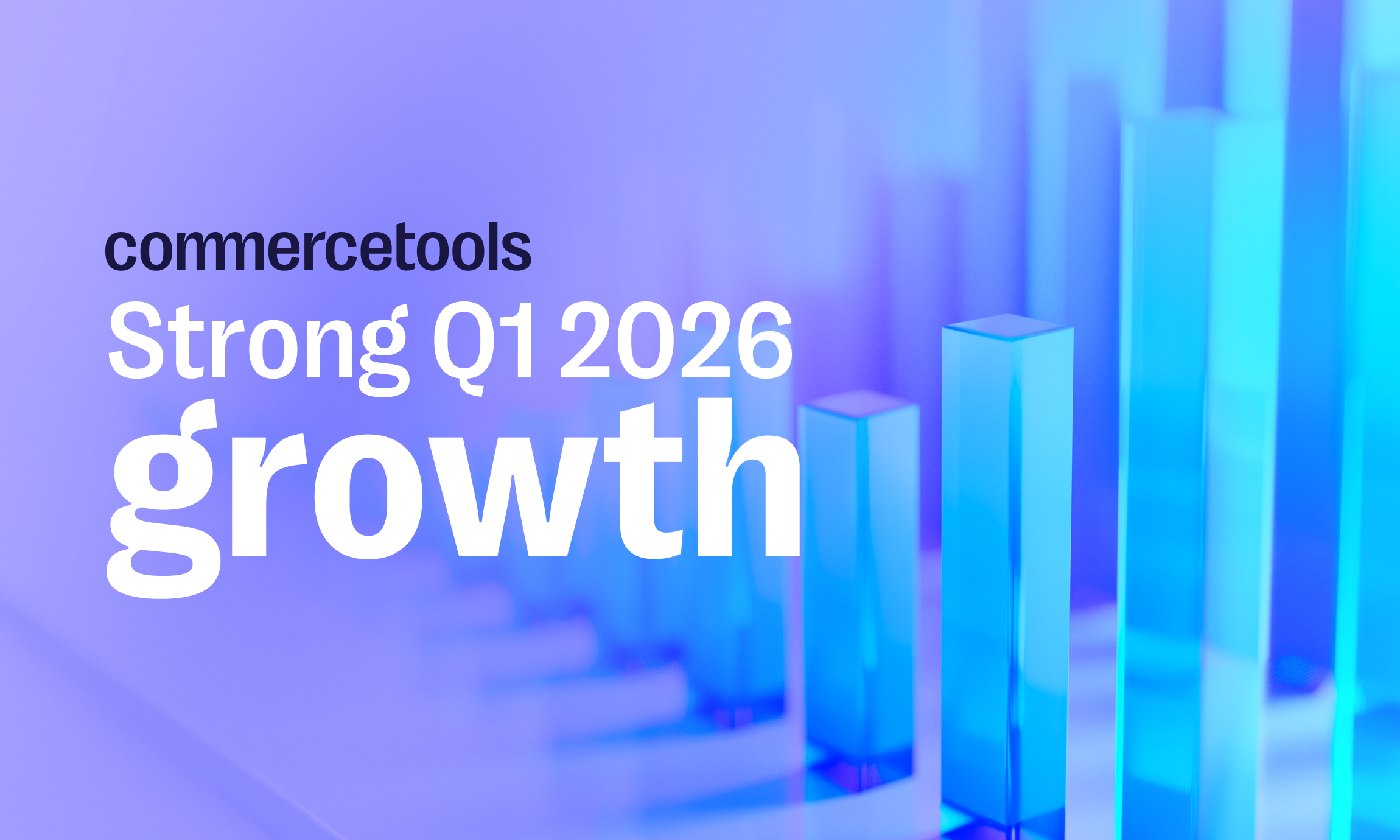 Blue 3D bar graph with text reading commercetools Strong Q1 2026 growth on a purple-blue gradient background.