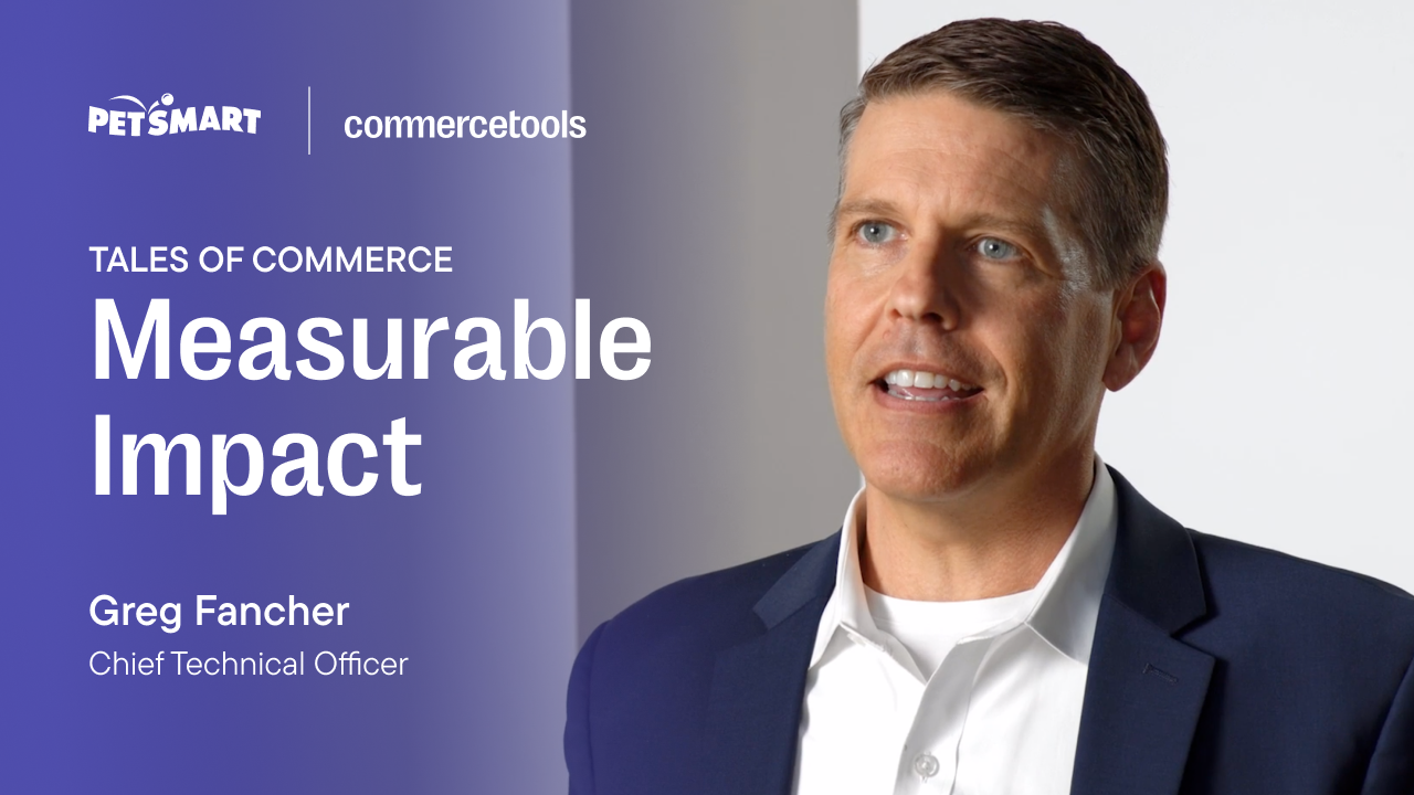 How PetSmart Boosted Conversions with commercetools Composable Commerce, Greg Fancher, Executive VP & Chief Information Technology Officer, PetSmart