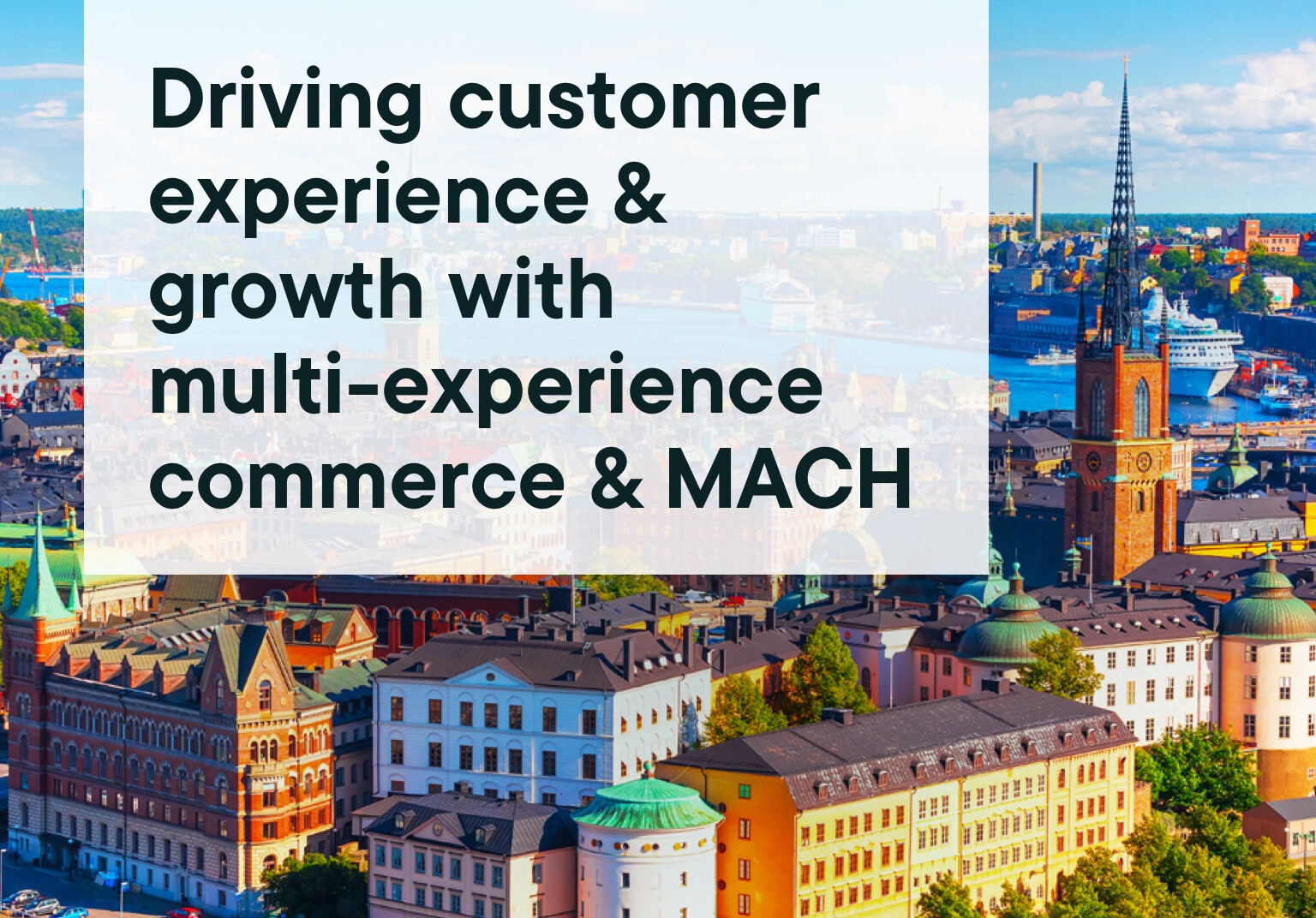 Driving customer experience & growth with multi-experience commerce & MACH