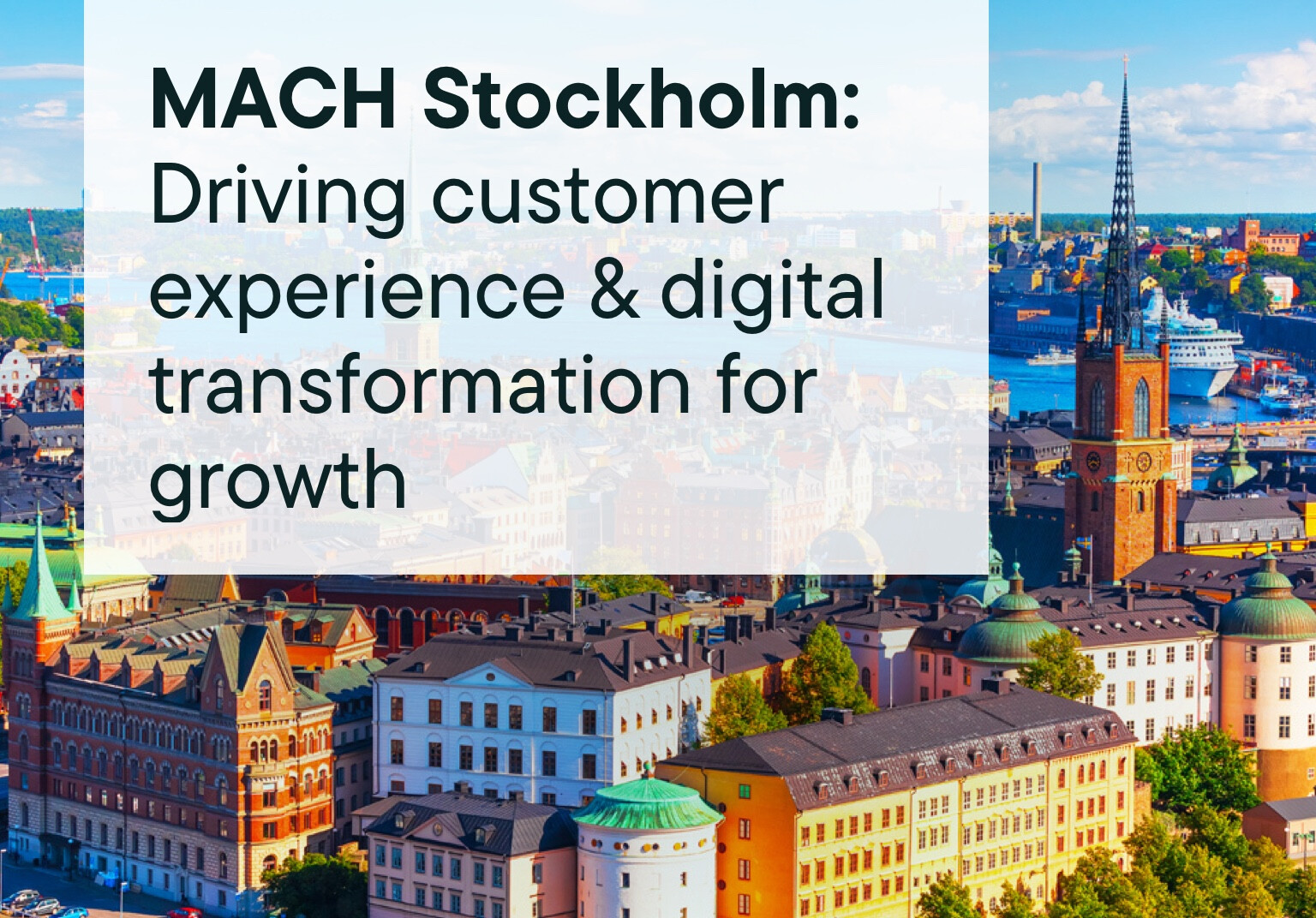 MACH Stockholm: Driving customer experience & digital transformation for growth