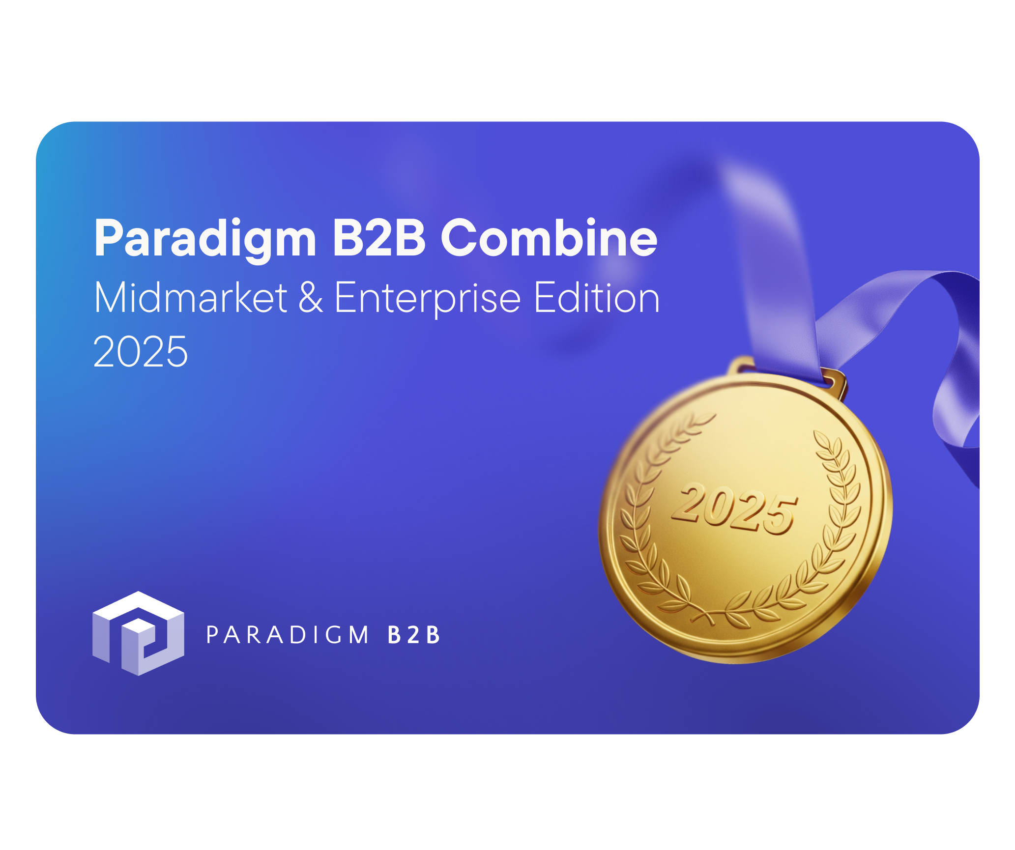 Top performer in the 2025 Paradigm B2B Combine Reports.