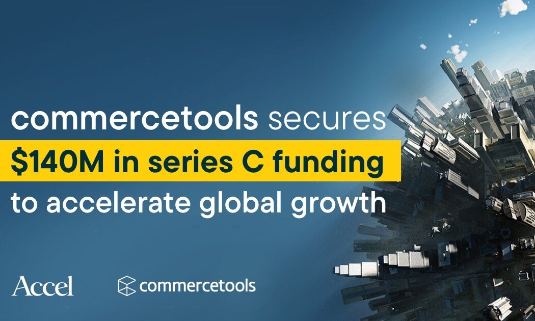 Blue background with text announcing commercetools securing $140M in series C funding to accelerate global growth, with Accel and commercetools logos.